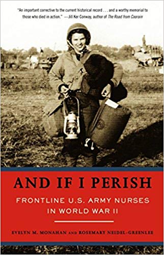 Frontline U.S. Army Nurses in World War II - And If I Perish