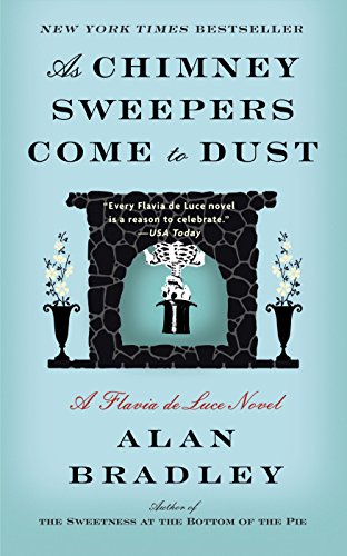 As Chimney Sweepers Come to Dust - A Flavia de Luce Novel