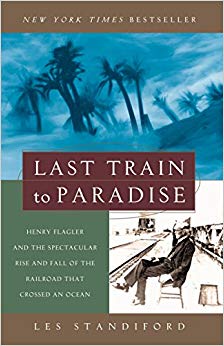 Henry Flagler and the Spectacular Rise and Fall of the Railroad that Crossed an Ocean