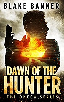 An Action Thriller Novel (Omega Series Book 1) - Dawn of the Hunter