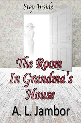 The Room in Grandma's House: A Fantasy Short