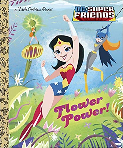 Flower Power! (DC Super Friends) (Little Golden Book)