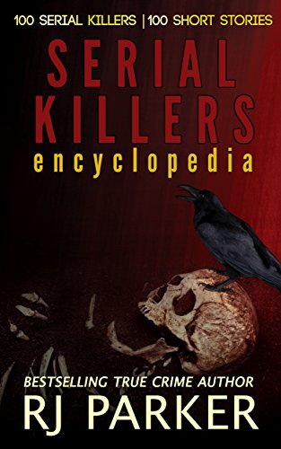 The Encyclopedia of Serial Killers from A to Z - Serial Killers Encyclopedia