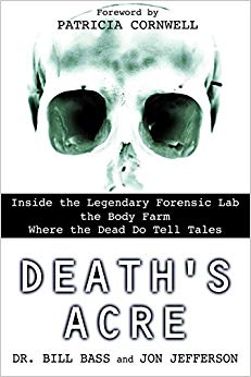 Inside the Legendary Forensic Lab the Body Farm Where the Dead Do Tell Tales