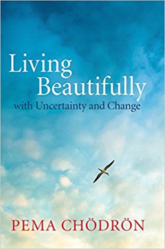 Living Beautifully: with Uncertainty and Change