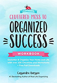 Declutter and Organize your Home and Life with over 100 Checklists and Worksheets (Plus Free Full Downloads)