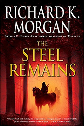 The Steel Remains (A Land Fit for Heroes)