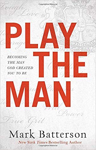 Becoming the Man God Created You to Be - Play the Man