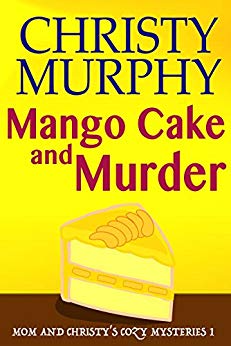 A Funny Quick Read Culinary Mystery (Mom and Christy's Cozy Mysteries Book 1)