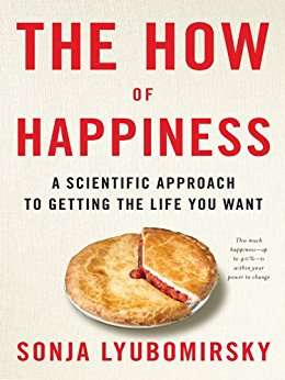 A New Approach to Getting the Life You Want - The How of Happiness