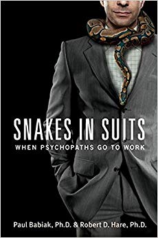 Snakes in Suits: When Psychopaths Go to Work