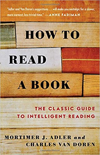 The Classic Guide to Intelligent Reading - How to Read a Book