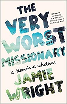 The Very Worst Missionary: A Memoir or Whatever