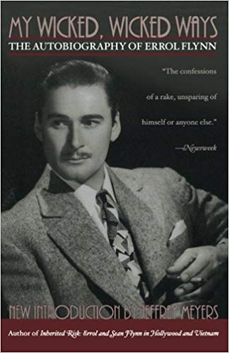 The Autobiography of Errol Flynn - My Wicked - Wicked Ways