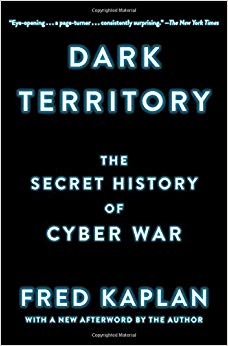 Dark Territory: The Secret History of Cyber War