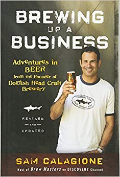 Adventures in Beer from the Founder of Dogfish Head Craft Brewery