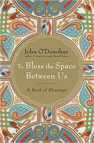 To Bless the Space Between Us: A Book of Blessings