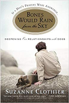 Deepening Our Relationships with Dogs - Bones Would Rain from the Sky