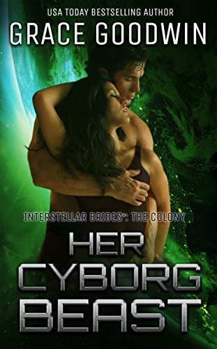 Her Cyborg Beast (Interstellar Brides® - The Colony Book 4)