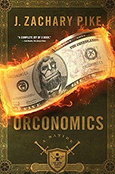 Orconomics: A Satire (The Dark Profit Saga Book 1)