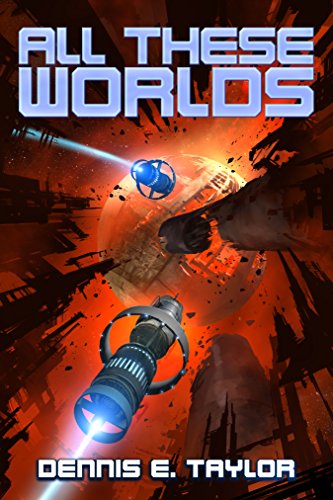 All These Worlds (Bobiverse Book 3)