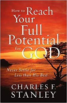 How to Reach Your Full Potential for God - Never Settle for Less than His Best