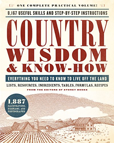 Everything You Need to Know to Live Off the Land - Country Wisdom & Know-How