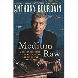 A Bloody Valentine to the World of Food and the People Who Cook [Hardcover] [2010] 1 Ed. Anthony Bourdain
