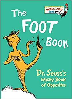 The Foot Book: Dr. Seuss's Wacky Book of Opposites