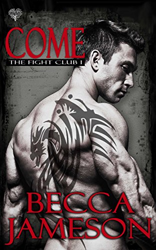 Come (Fight Club Book 1)