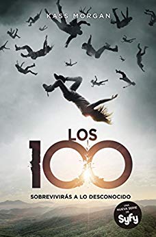 Sobrevivirás a lo desconocido (Spanish Edition) - Los 100 (Los 100 1)