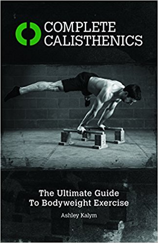 The Ultimate Guide to Bodyweight Exercise - Complete Calisthenics