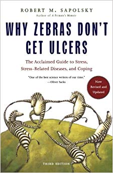 Why Zebras Don't Get Ulcers, Third Edition