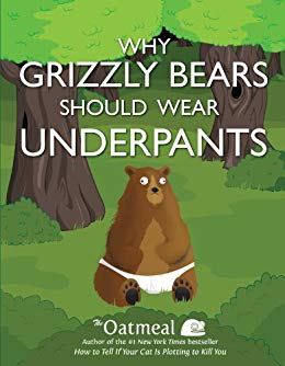 Why Grizzly Bears Should Wear Underpants (The Oatmeal)