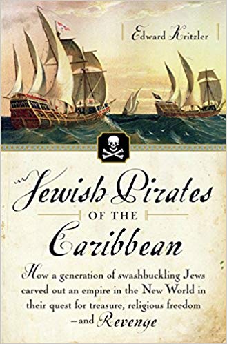 How a Generation of Swashbuckling Jews Carved Out an Empire in the New World in Their Quest for Treasure