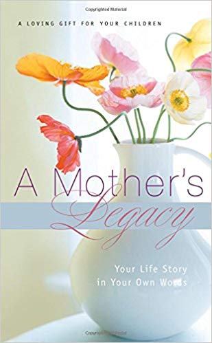 Your Life Story in Your Own Words - A Mother's Legacy