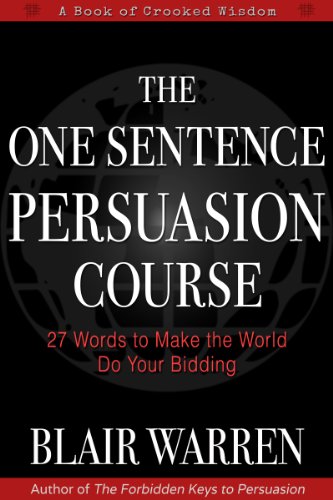 27 Words to Make the World Do Your Bidding - The One Sentence Persuasion Course