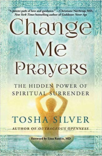 The Hidden Power of Spiritual Surrender - Change Me Prayers