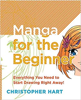 Everything you Need to Start Drawing Right Away! (Christopher Hart's Manga for the Beginner)
