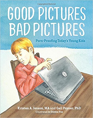 Porn-Proofing Today's Young Kids - Good Pictures Bad Pictures