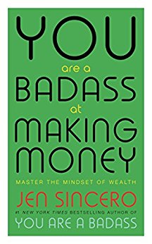 You Are a Badass at Making Money - Master the Mindset of Wealth