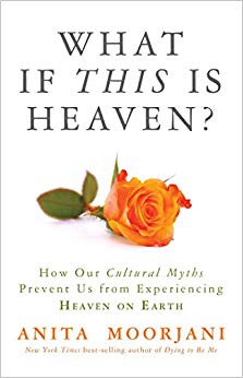 How Our Cultural Myths Prevent Us from Experiencing Heaven on Earth