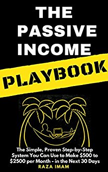 Step-by-Step System You Can Use to Make $500 to $2500 per Month of Passive Income