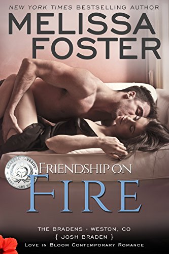 Josh Braden (Love in Bloom- The Bradens Book 3) - Friendship on Fire