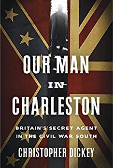 Britain's Secret Agent in the Civil War South - Our Man in Charleston