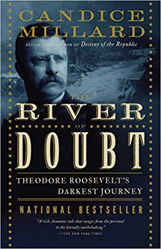Theodore Roosevelt's Darkest Journey - The River of Doubt