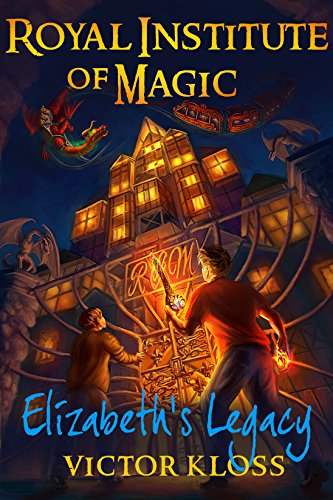 Elizabeth’s Legacy (Royal Institute of Magic - Book 1)