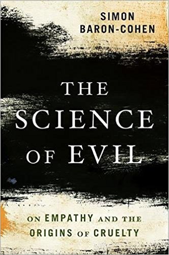 On Empathy and the Origins of Cruelty - The Science of Evil