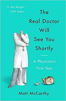 The Real Doctor Will See You Shortly - A Physician's First Year
