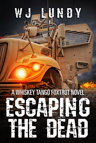A Whiskey Tango Foxtrot Novel - Escaping The Dead